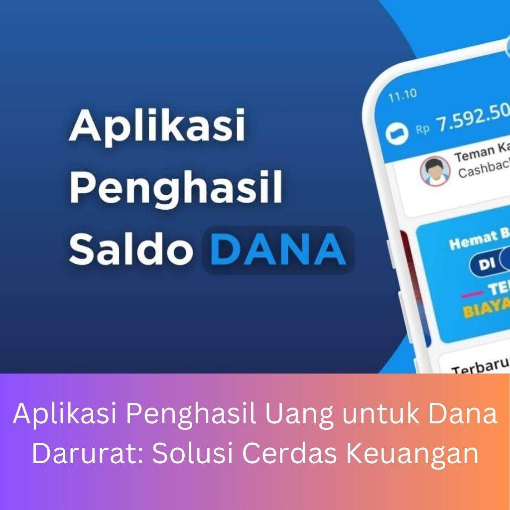 Aplikasi Penghasil Uang untuk Dana Darurat: Solusi Cerdas Keuangan